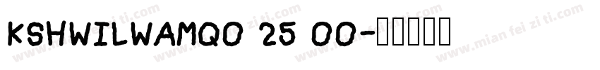KSHWILWAMQ0 25 00字体转换